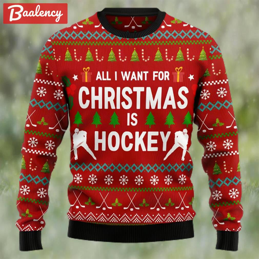 All i want for christmas is hockey ugly christmas sweater Christmas Ugly Sweater
