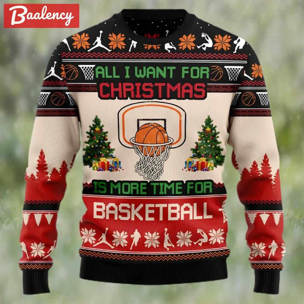 All i want for christmas is more time for basketball ugly christmas sweater Christmas Ugly Sweater