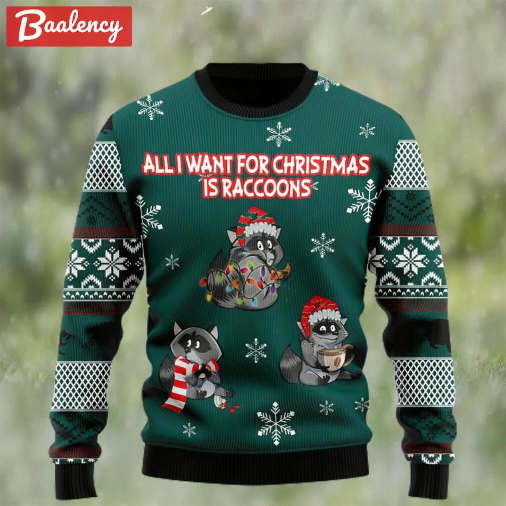 All i want for christmas is raccoons ugly christmas sweater Christmas Ugly Sweater