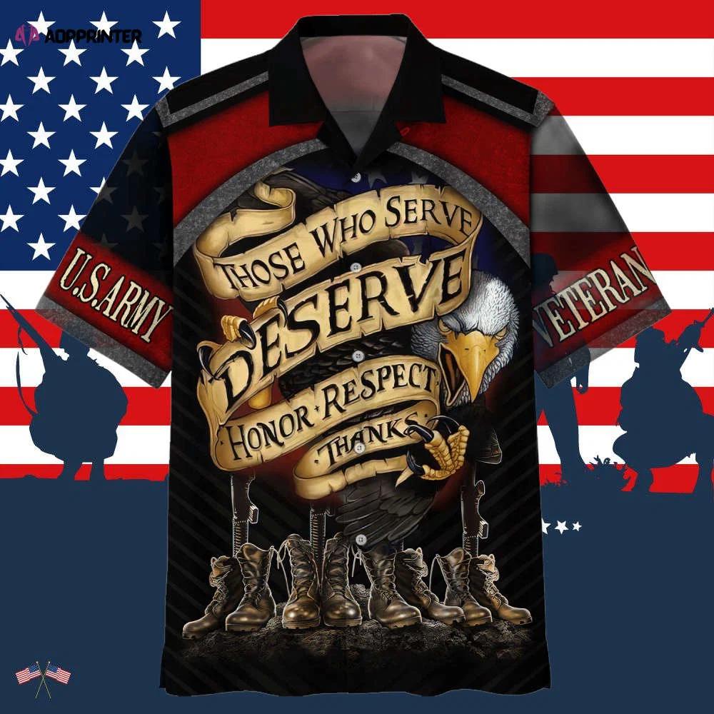 Army those who serve deserve honor respect hawaiian shirt Hawaii Shirt