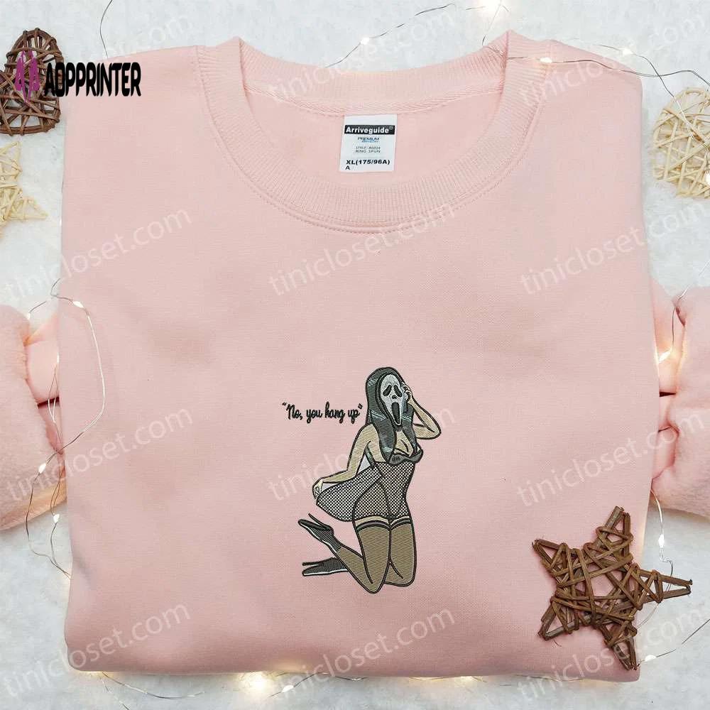 Ghostface sexy no you hang up sweatshirt: horror movie hoodie funny halloween shirt Embroidered Shirt