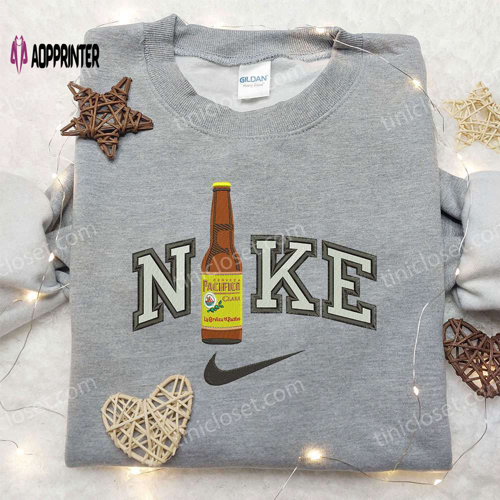 Nike embroidered sweatshirt: pasifico bottle beer x favorite drink inspired shirt Embroidered Shirt