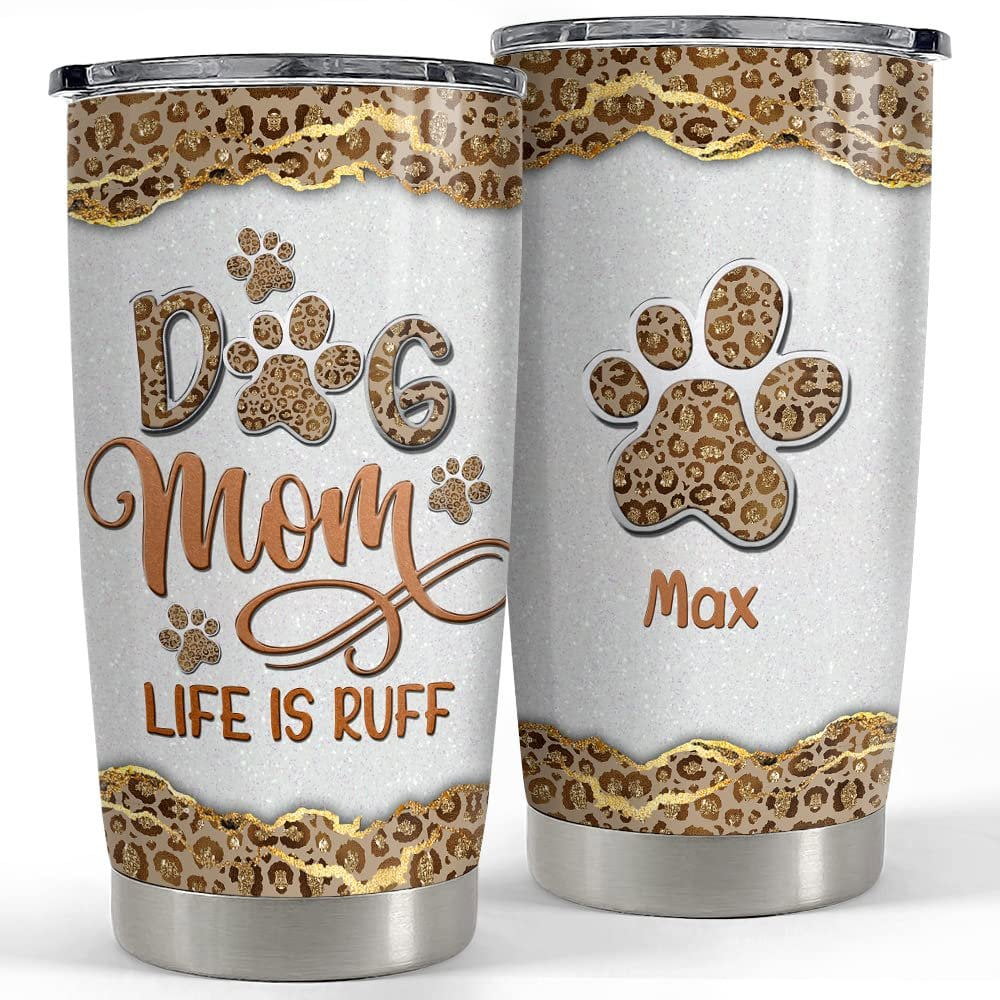 Personalized dog mom tumbler leopard life is ruff mother’s day gifts Personalized Tumbler