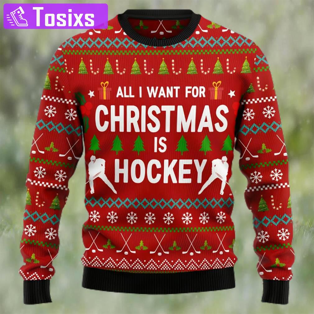 All i want for christmas is hockey ugly christmas sweater Christmas Ugly Sweater