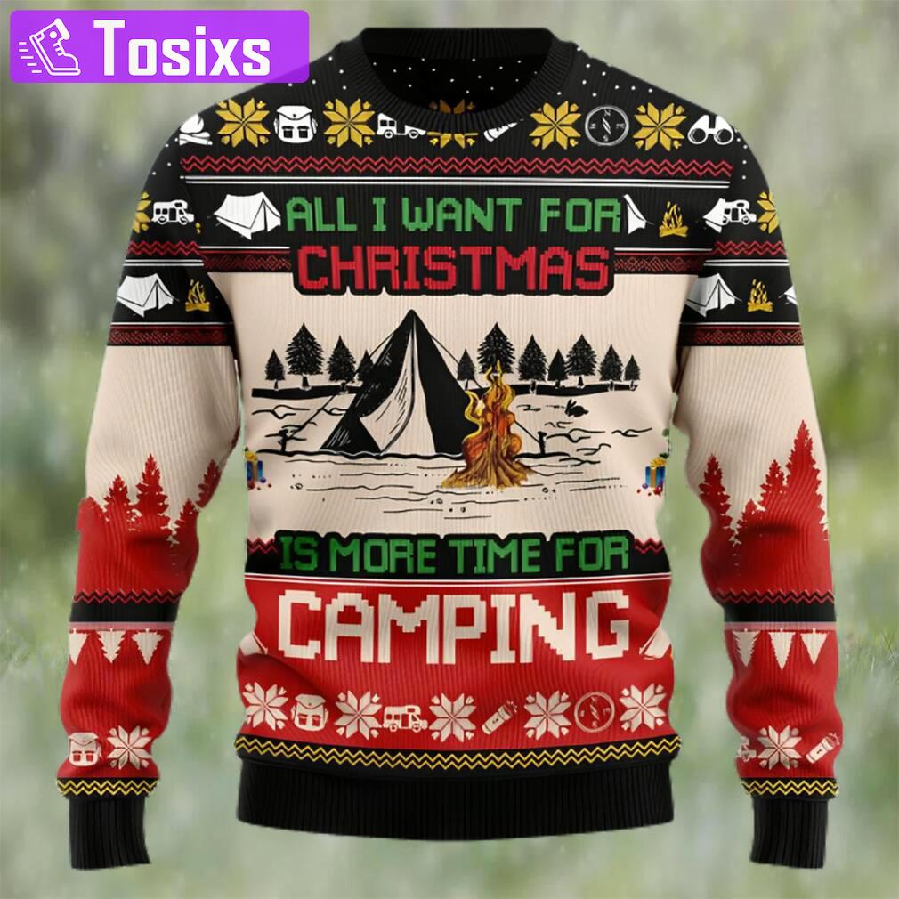 All i want for christmas is more time for camping ugly christmas sweater Christmas Ugly Sweater