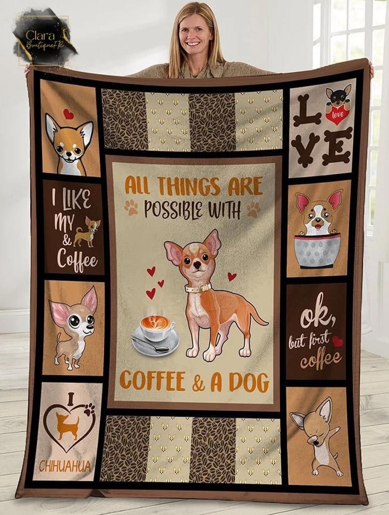 All things are possible with coffee and a dog fleece blanket, mink sherpa blanket, chihuahua quilt, dog blanket, chihuahua dog quilt Quilt Blanket