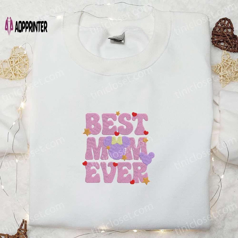 Best mom ever minnie mouse shirt & hoodie: perfect mother’s day gift Embroidered Shirt