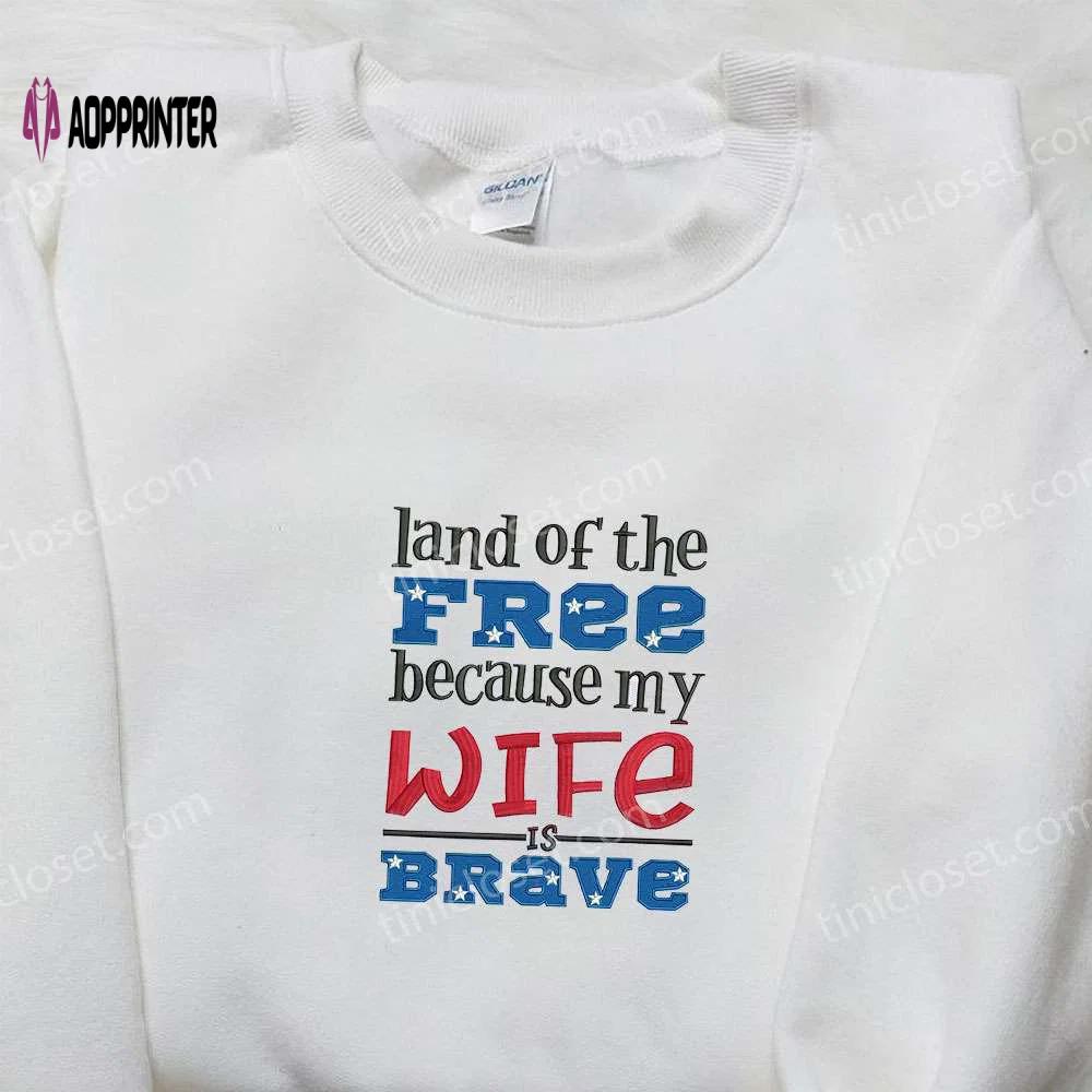 Brave wife s land of the free embroidered shirt – best patriotic gift Embroidered Shirt