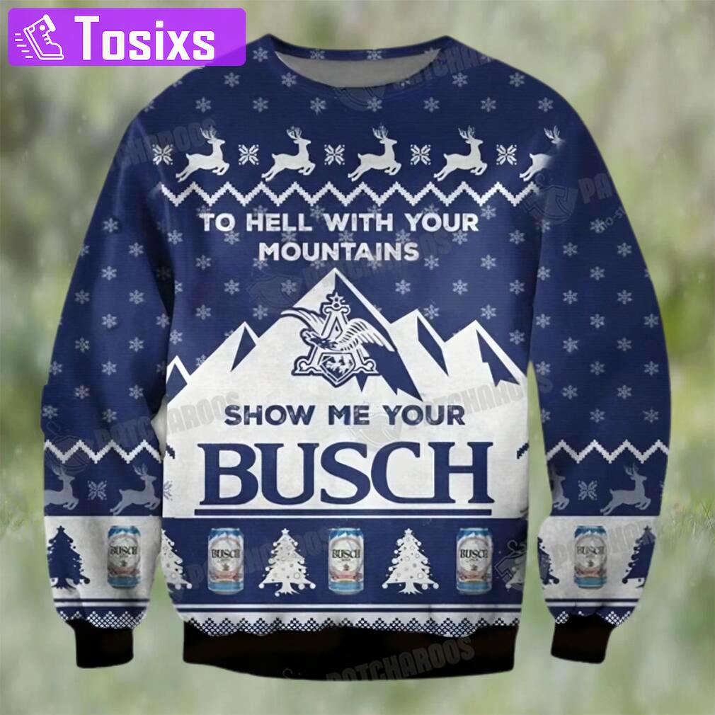 Show me your busch light beer ugly sweater christmas gift Christmas Ugly Sweater