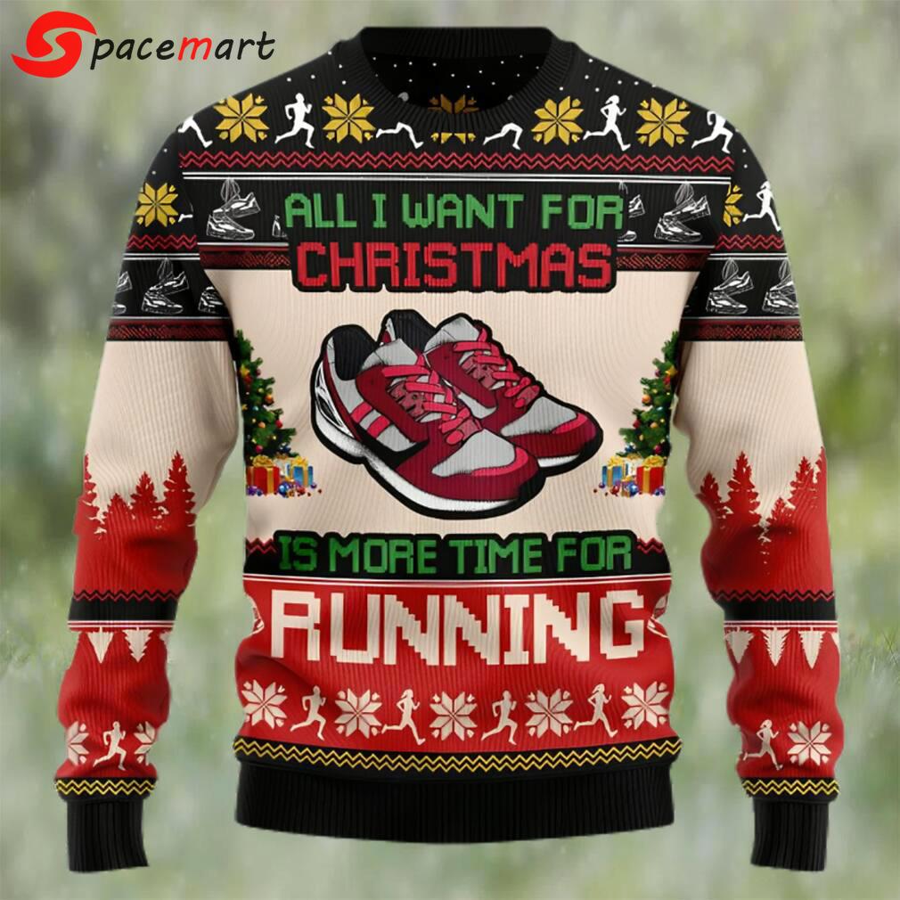All i want for christmas is more time for running ugly christmas sweater Christmas Ugly Sweater