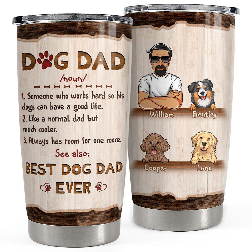 Best dog dad ever like normal dad personalized tumbler cup Personalized Tumbler