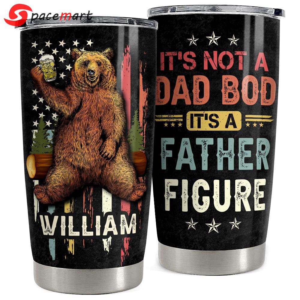 It’s not a dad bod personalized tumbler cup Personalized Tumbler