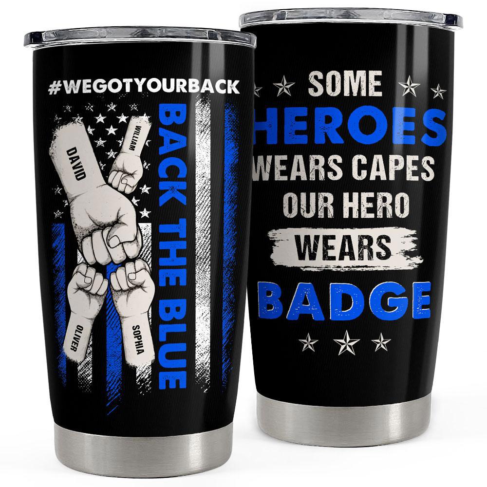 Our hero wears badge police dad personalized tumbler cup Personalized Tumbler