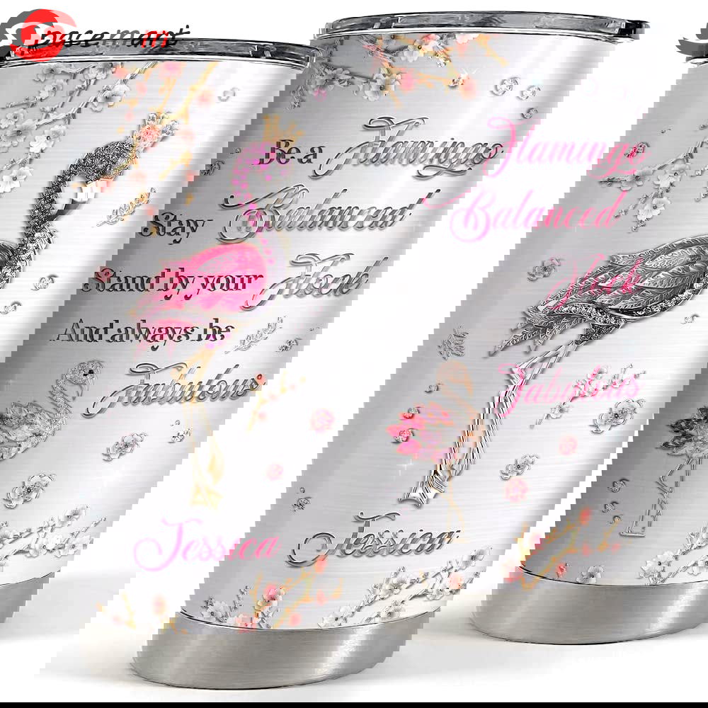 Personalized flamingo tumbler be a flamingo stay balanced Personalized Tumbler