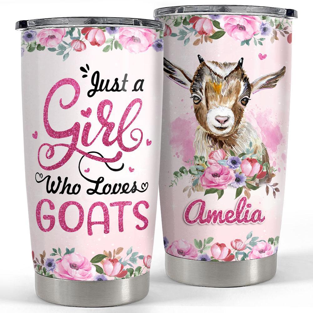 Personalized goat tumbler just a girl who loves goats Personalized Tumbler