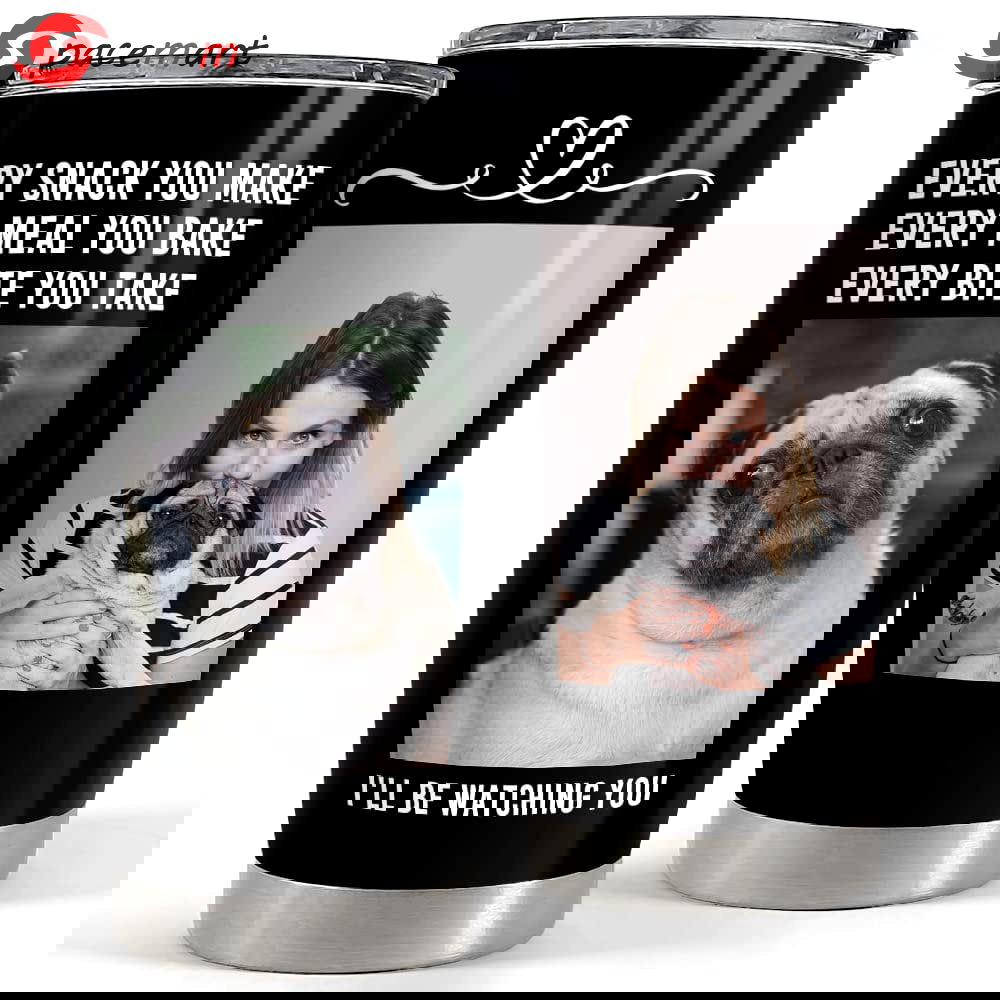 Personalized photo of dog tumbler every snack you make for dog lover Personalized Tumbler