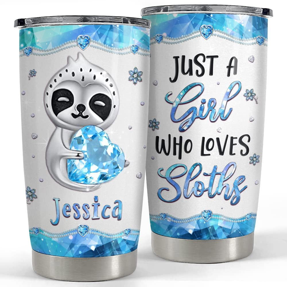 Personalized tumbler just a girl who loves sloths for animal lover Personalized Tumbler