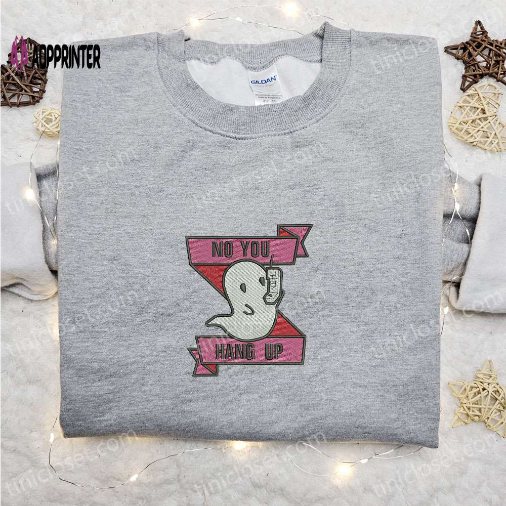 Spooky cute: ghost no you hang up embroidered sweatshirt – best halloween gift ideas Embroidered Shirt