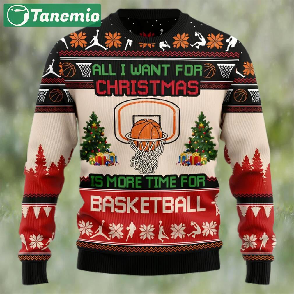 All i want for christmas is more time for basketball ugly christmas sweater Christmas Ugly Sweater