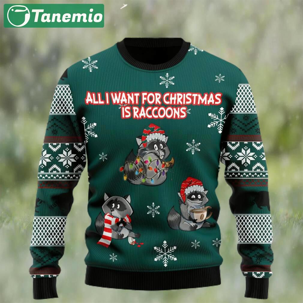 All i want for christmas is raccoons ugly christmas sweater Christmas Ugly Sweater