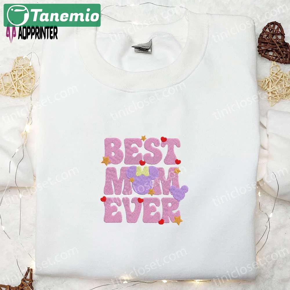 Best mom ever minnie mouse shirt & hoodie: perfect mother’s day gift Embroidered Shirt