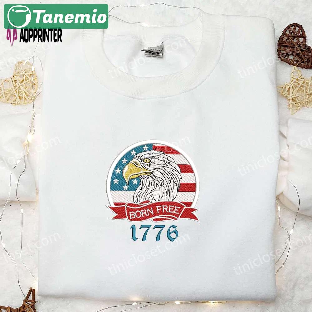 Born free 1776 embroidered shirt: american flag & eagle – best patriotic gift for national day Embroidered Shirt