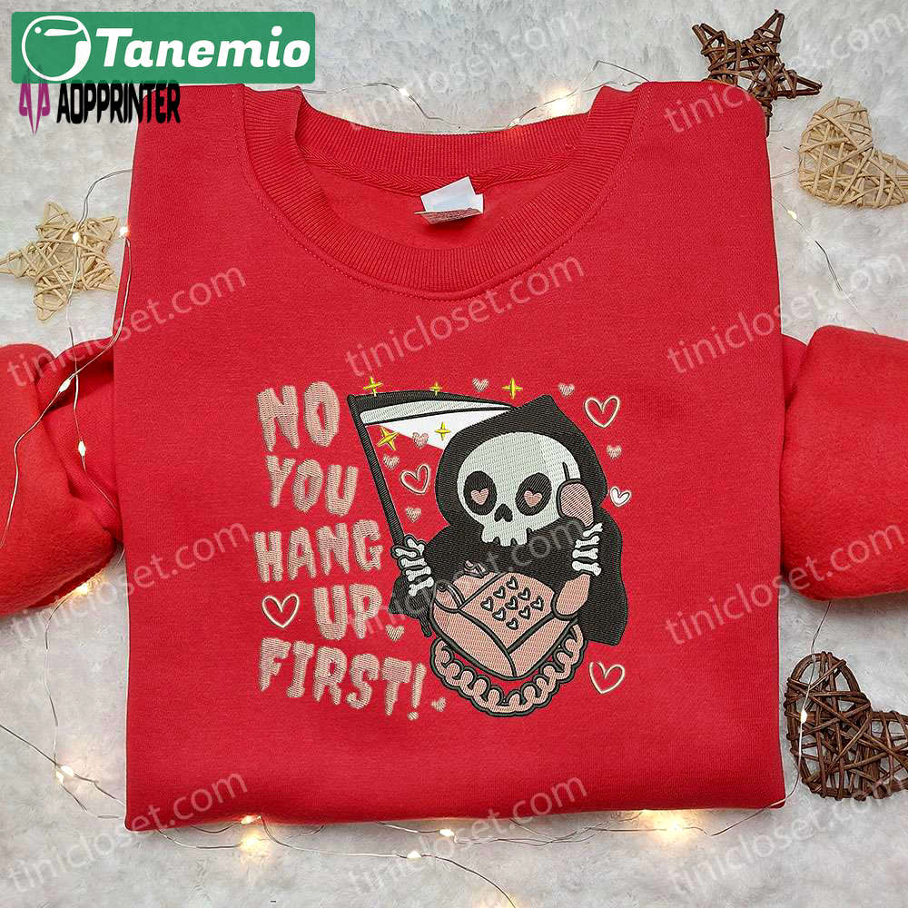 Death no you hang up first embroidered sweatshirt – funny halloween hoodie best gift idea Embroidered Shirt