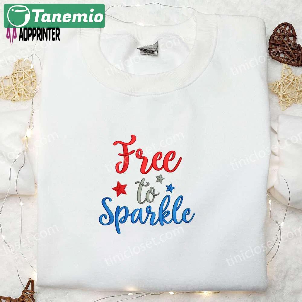 Get festive with free to sparkle quote embroidered shirt – perfect patriotic gift for national day Embroidered Shirt