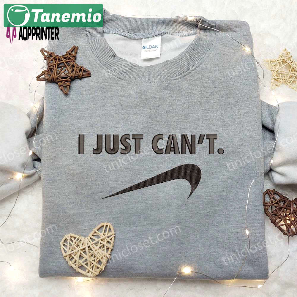 Nike i just can’t embroidered shirt: trendy nike inspired gift for family Embroidered Shirt