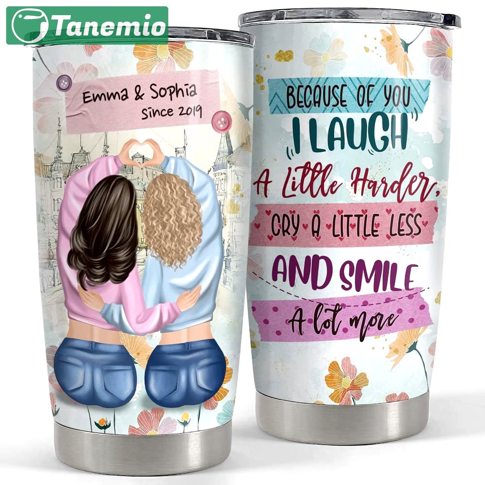 Personalized best friends tumbler because of you i laugh for besties Personalized Tumbler