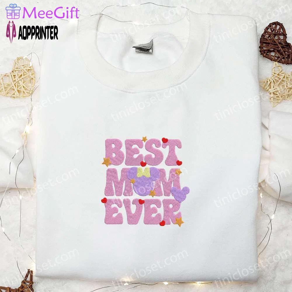 Best mom ever minnie mouse shirt & hoodie: perfect mother’s day gift Embroidered Shirt