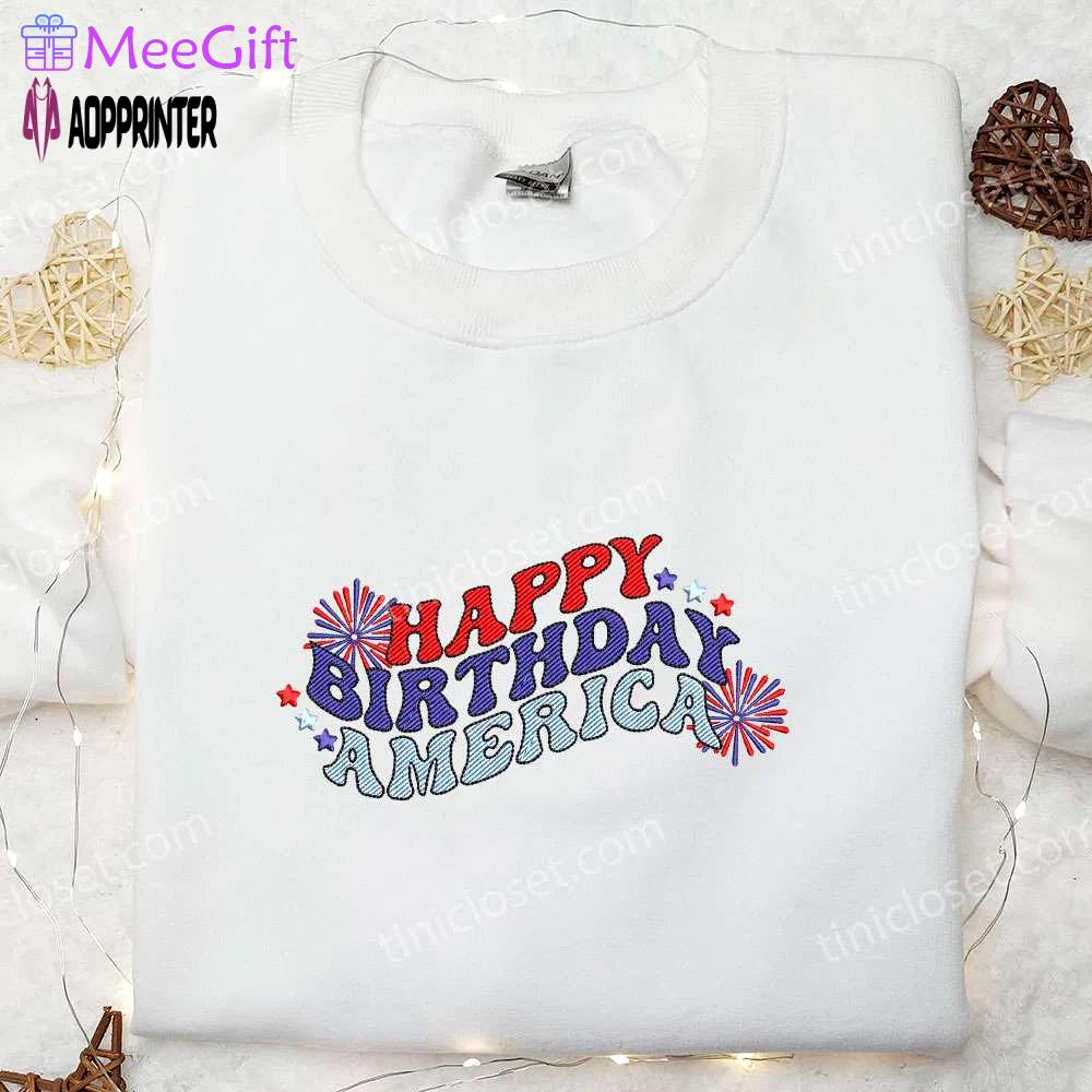Happy birthday america embroidered shirt: celebrate with best patriotic shirts & national day gifts Embroidered Shirt