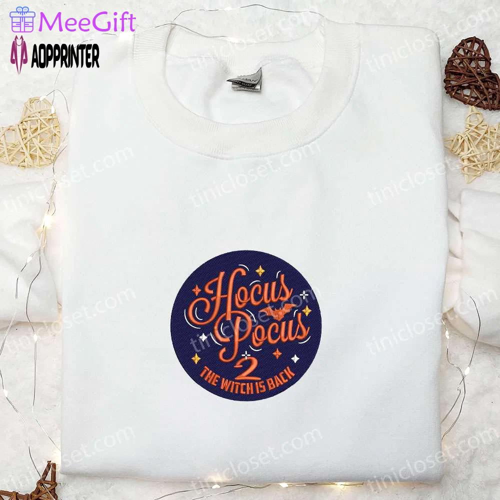 Hocus pocus 2 witch is back sweatshirt: halloween embroidered hoodie best family gifts Embroidered Shirt