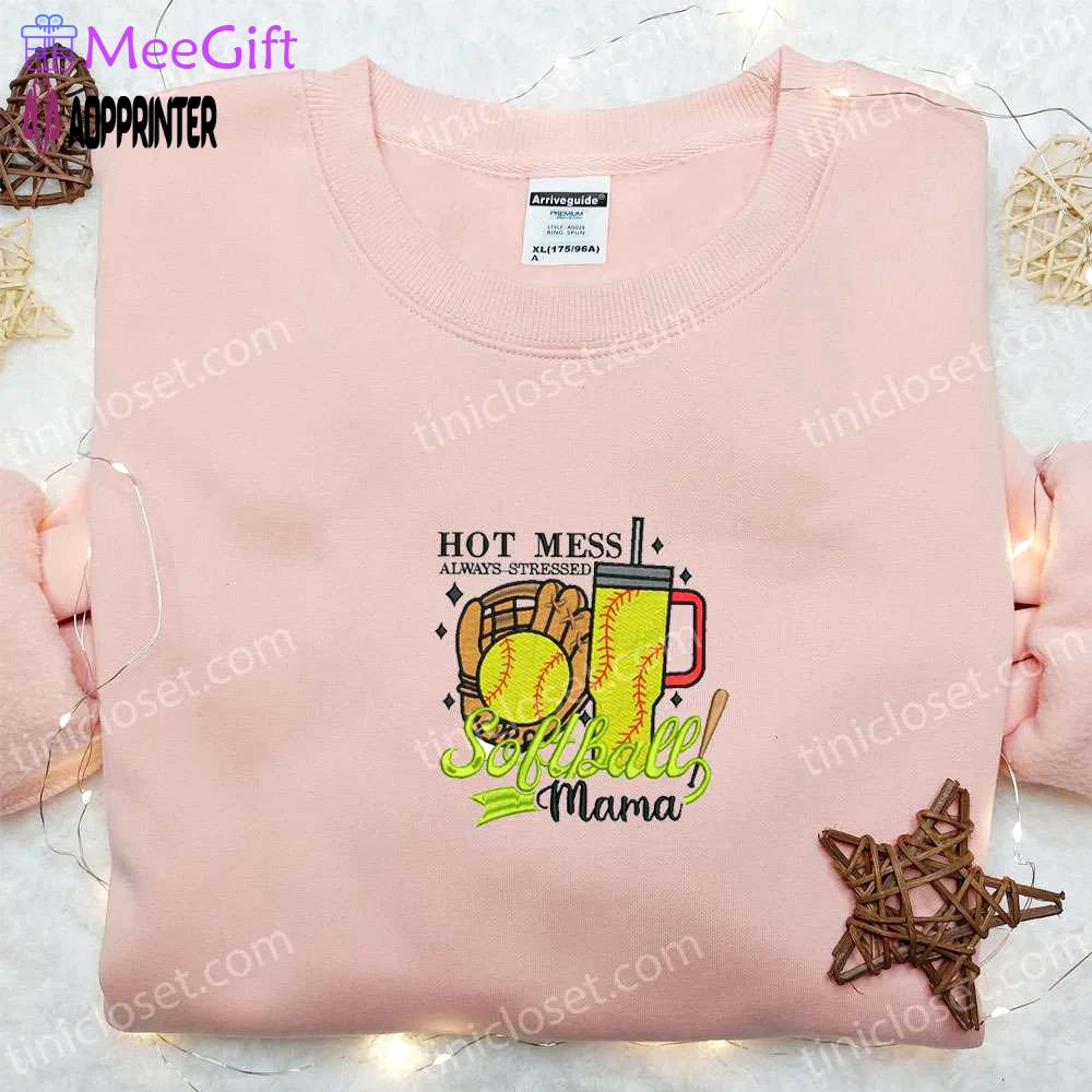 Hot mess always stressed softball mama shirt: mother’s day embroidered hoodie best gift for mom Embroidered Shirt