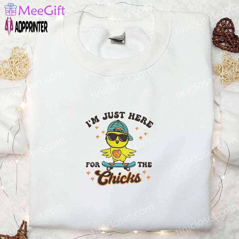 I m just here for the chicks shirt: thanksgiving embroidered hoodie – best holiday gift idea Embroidered Shirt
