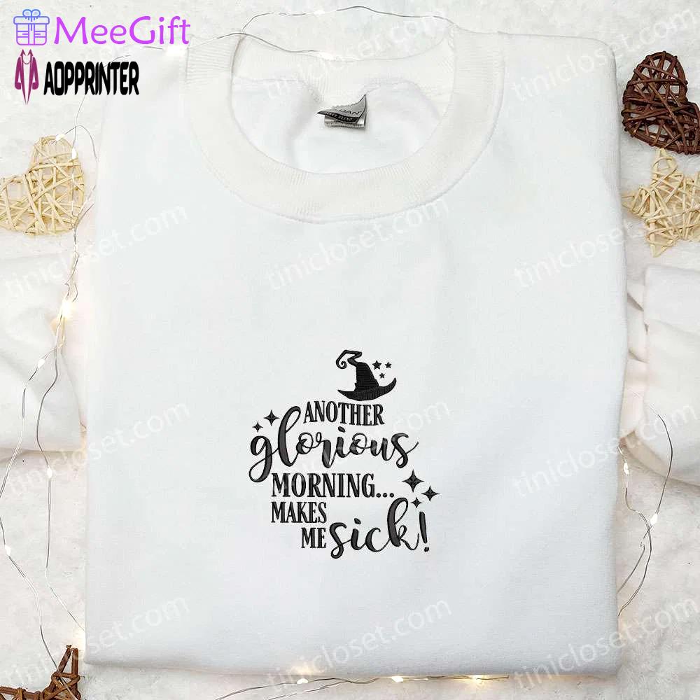 Spooky halloween embroidered sweatshirt: another glorious morning makes me sick hoodie – best gifts Embroidered Shirt