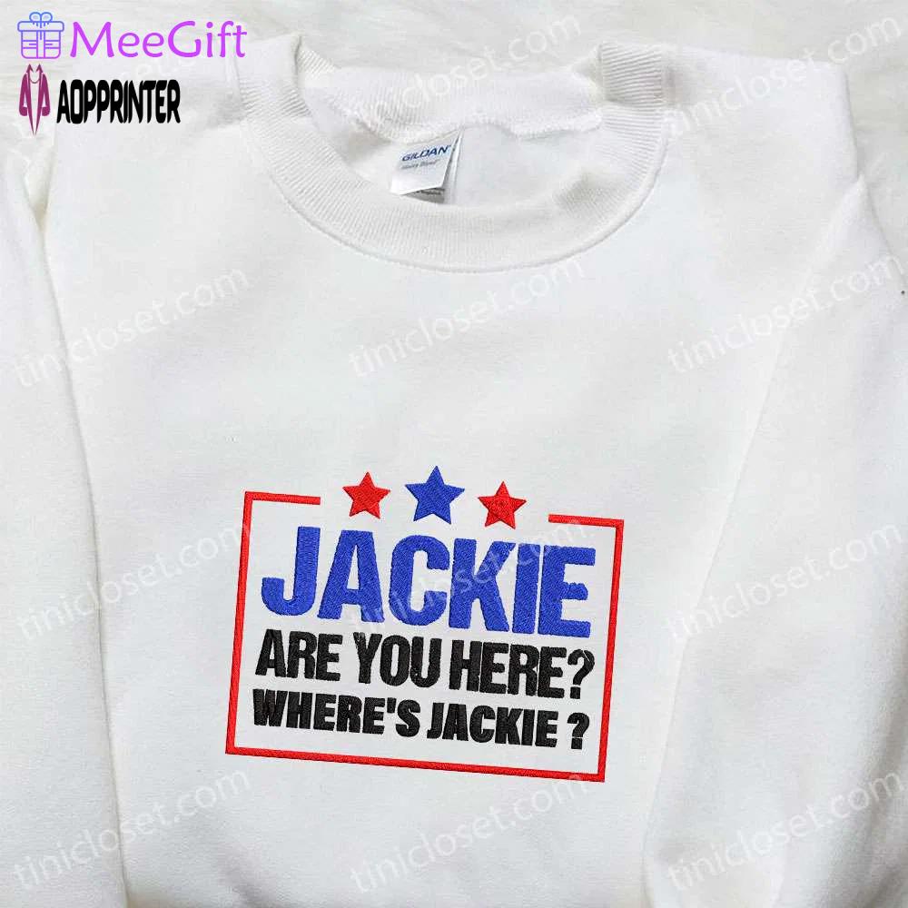Stylish jackie are you here & wheres jackie embroidered shirts – supporting joe biden as president Embroidered Shirt