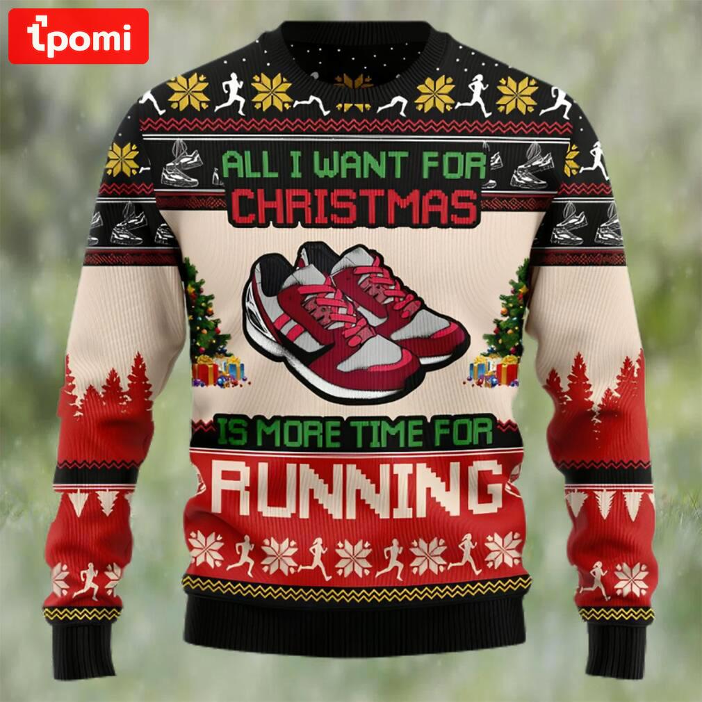 All i want for christmas is more time for running ugly christmas sweater Christmas Ugly Sweater