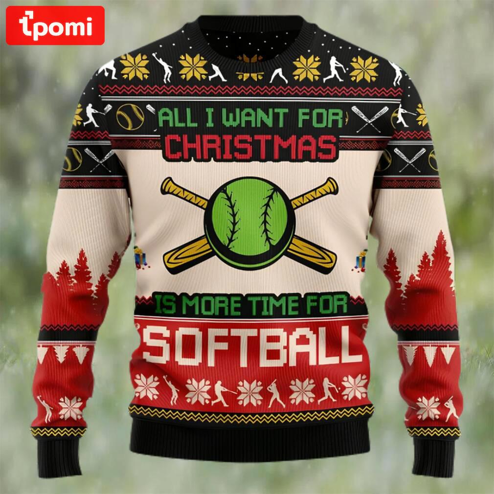 All i want for christmas is more time for softball ugly christmas sweater Christmas Ugly Sweater