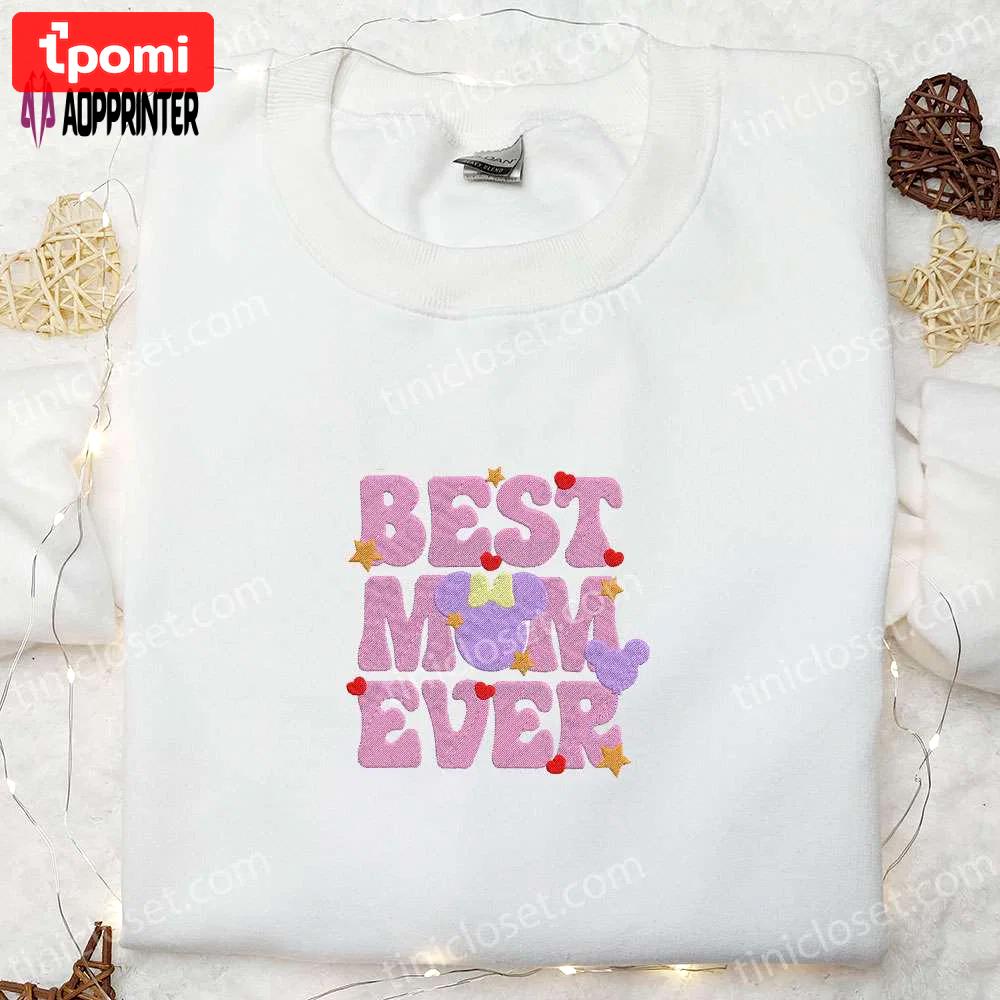 Best mom ever minnie mouse shirt & hoodie: perfect mother’s day gift Embroidered Shirt