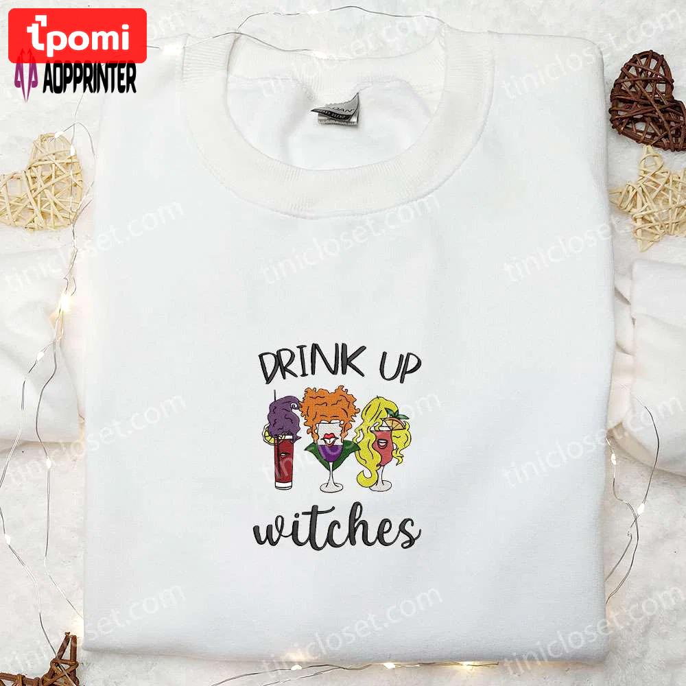 Drink up witches embroidered shirt: halloween unique gift for family Embroidered Shirt