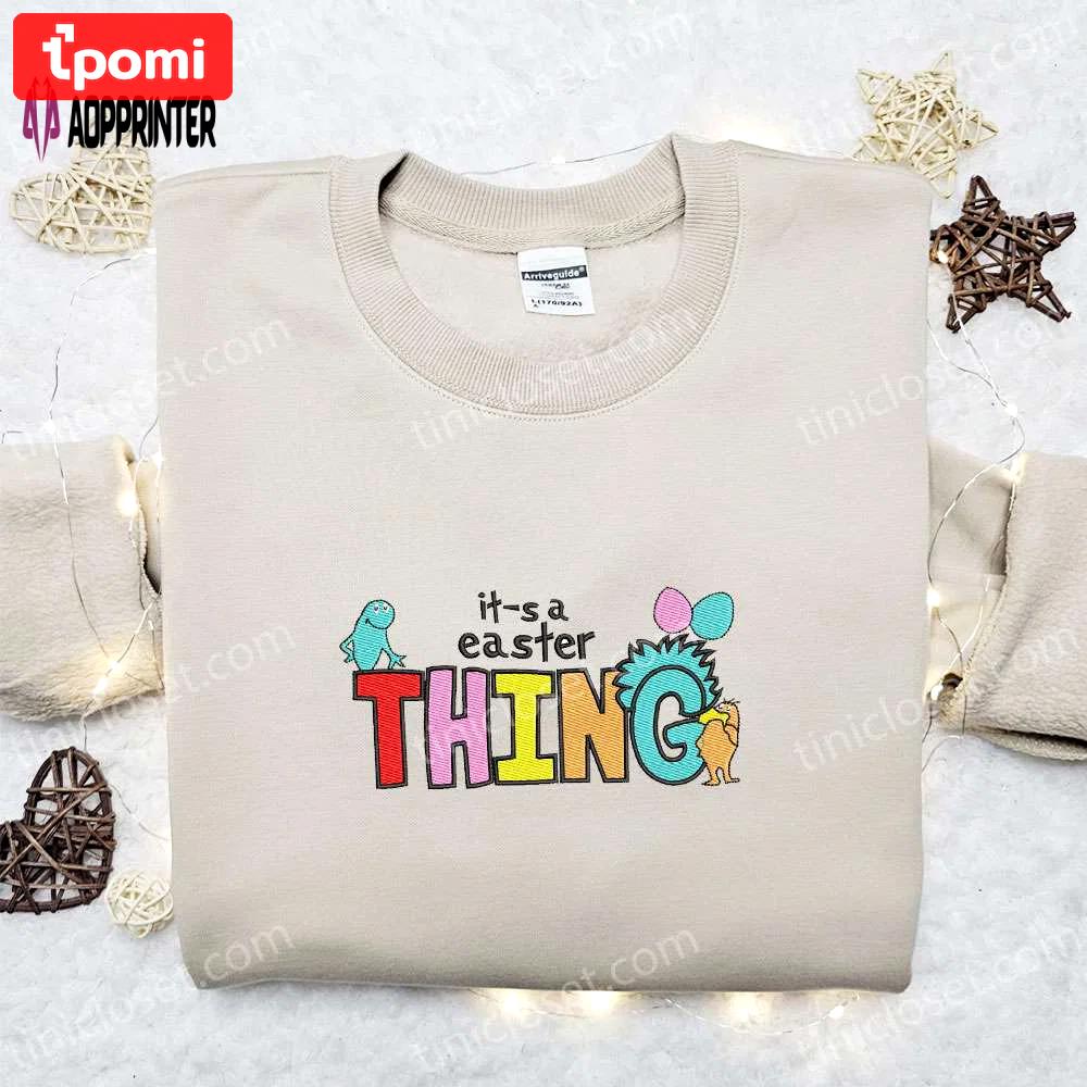 Easter thing embroidered shirt & dr seuss cartoon hoodie: best gift idea Embroidered Shirt