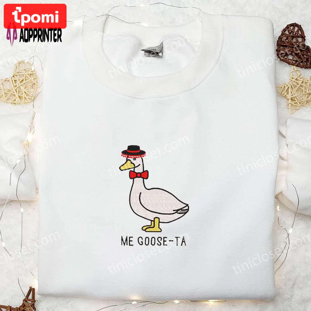 Goose-ta silly goose embroidered shirt: funny animal embroidery Embroidered Shirt