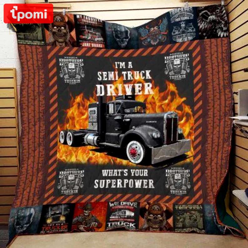 I am a semi truck driver what’s your superpower fleece blanket, mink sherpa blanket, truck blanket, semi truck blanket Quilt Blanket