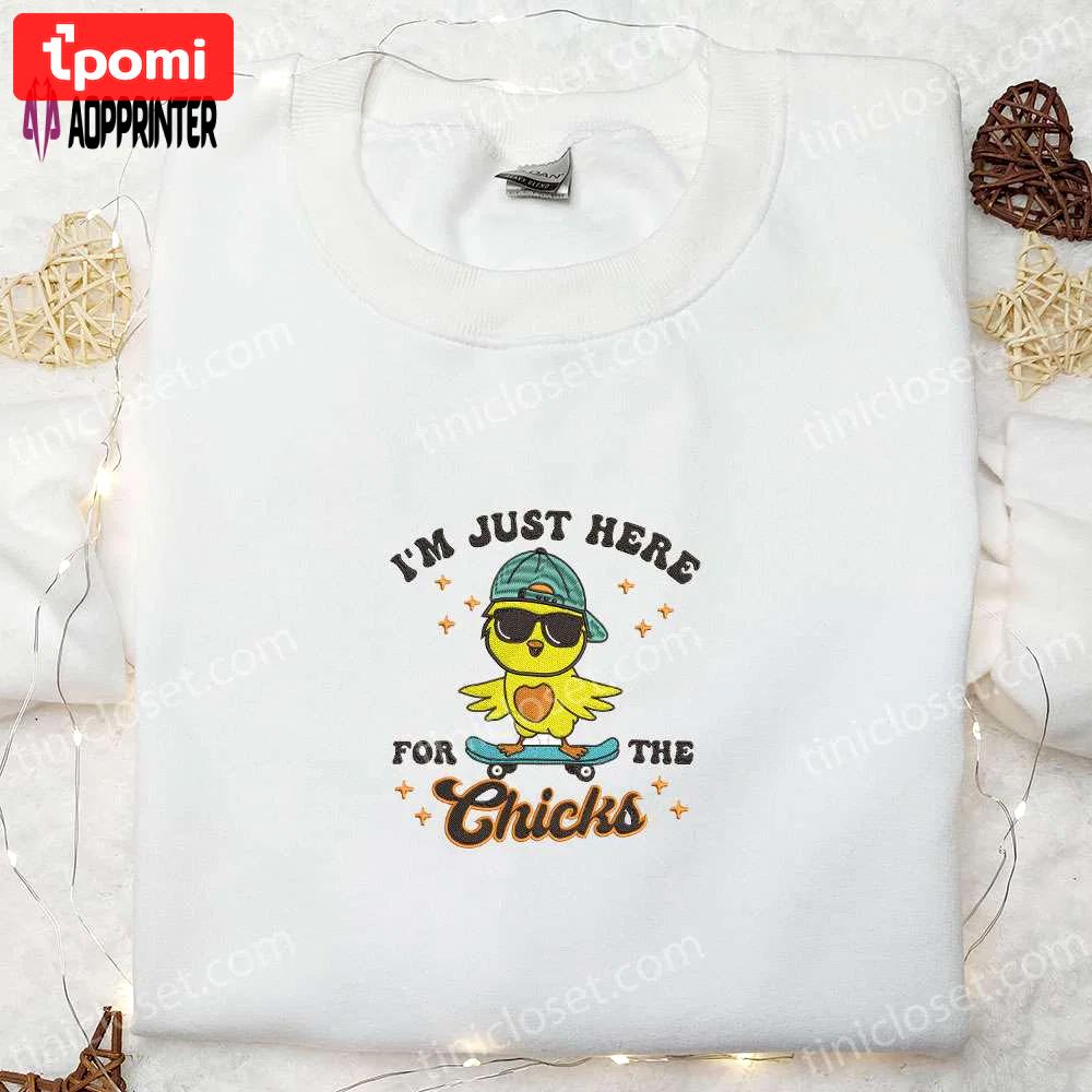 I m just here for the chicks shirt: thanksgiving embroidered hoodie – best holiday gift idea Embroidered Shirt