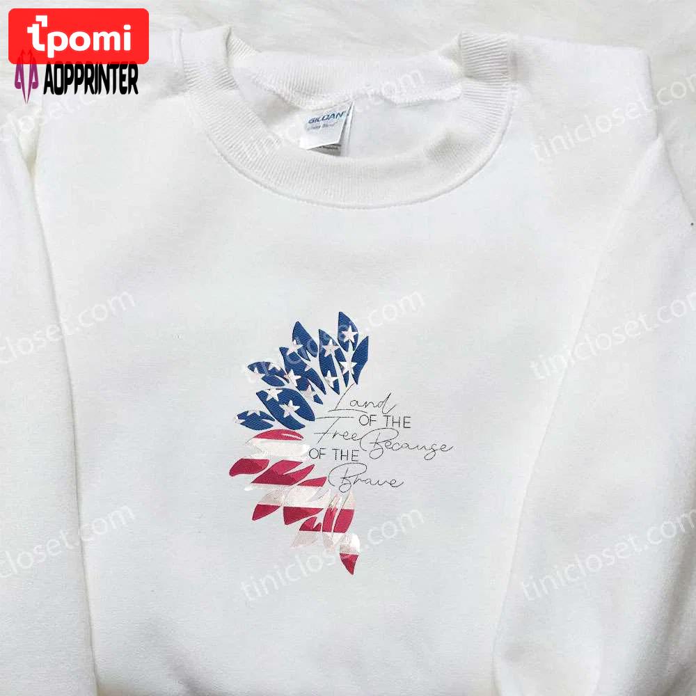 Land of the free embroidered shirt: best patriotic gift for national day – usa flag brave & patriotic shirts Embroidered Shirt