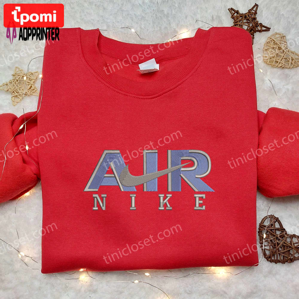 Nike air embroidered shirt: the best family gift for style and comfort Embroidered Shirt