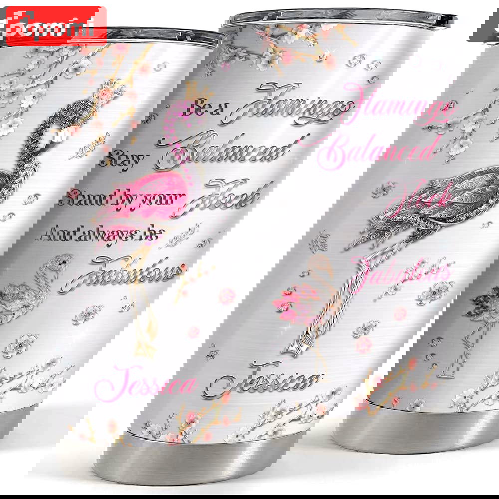 Personalized flamingo tumbler be a flamingo stay balanced Personalized Tumbler