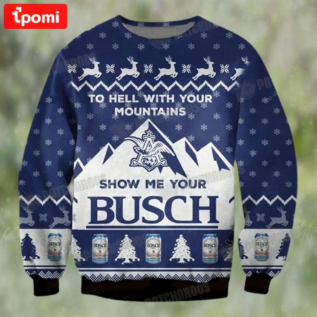 Show me your busch light beer ugly sweater christmas gift Christmas Ugly Sweater