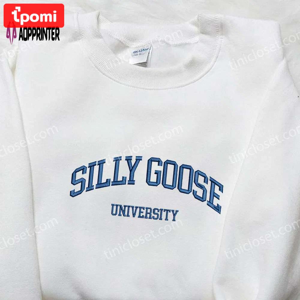 Silly goose university embroidered shirt: animal design perfect family gift Embroidered Shirt